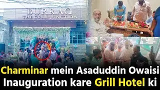 Charminar mein Asaduddin Owaisi Burraq Grill Junction Restaurant ka Inauguration kiye public se mile
