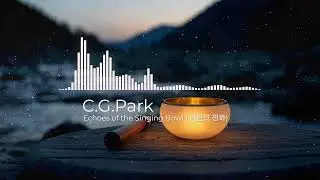 ambient, new age - Echoes of the Singing Bowl ( 마음의 평화)