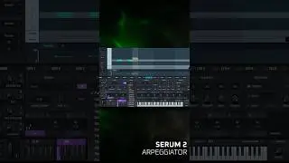 How to Use Serum 2&rsquo;s New Arpeggiator!