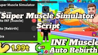 Super Muscle Simulator| (OP SCRIPT) AUTO INF MUSCLE + AUTO REBIRTH AND MORE!(PASTEBIN)(NO KEY)