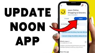 Как обновить приложение Noon | Установите последнюю версию приложения Noon Shopping 2026