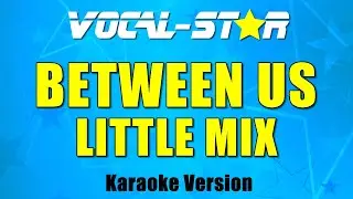 Little Mix - Between Us (Karaoke Version)