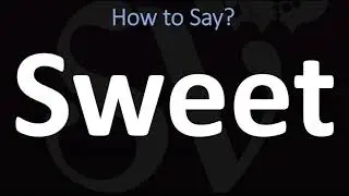 How to Pronounce Sweet? (CORRECTLY)