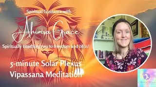 Solar Plexus Vipassana - Perfect for The Lion's Gate!