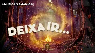 AYAHUASCA: DEIXA IR - Música Xamânica