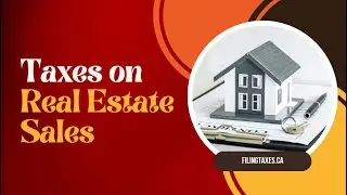 Real Estate Taxes in Canada: Essential Tips for Property Sellers