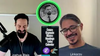 Learning Org Mode in Emacs as a Neovim User (Part 2 with Joshua Blais)