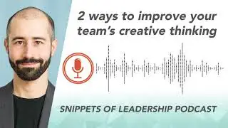 2 ways to improve your team's creative thinking