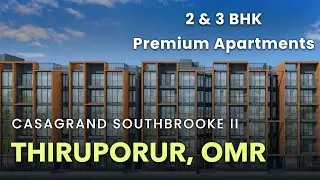 Casagrand Southbrooke II - Thiruporur Apartments For Sale | OMR, Chennai #thiruporur #omr #chennai