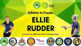 The Range Report: Ellie Rudder - Journey to the ISSF Junior World Championships