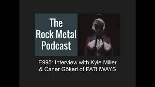 E995: Interview with Kyle Miller & Caner G&ouml;keri of PATHWAYS