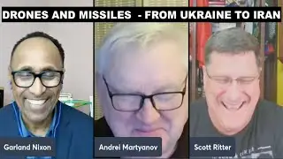 ANDREI MARTYANOV/SCOTT RITTER-DRONES & MISSILES - FROM UKRAINE TO IRAN