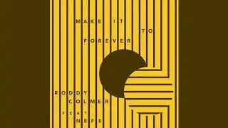Roddy Colmer Feat. Nefe - Make It To Forever