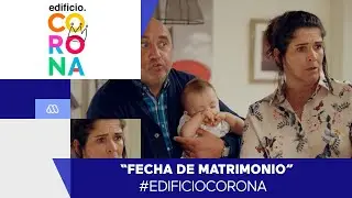#EdificioCorona - &iexcl;Fecha de matrimonio! - Mejores Momentos / Cap&iacute;tulo 45