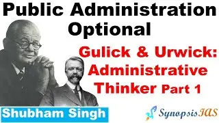 Gulick & Urwick Administrative Thinker Part 1 | Public Administration L12