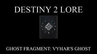 Destiny 2 Lore - Luna's Lost - Ghost Fragment: Vyhar's Ghost