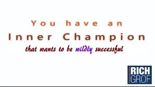 You have an Inner Champion  - Rich Grof Motivational Video for Success