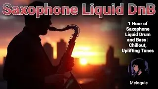 Liquid Drum & Bass Mix with Soulful Saxophone, Uplifting DnB |