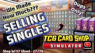 MAKING MORE $MONEY$ SELLING SINGLES THAN SHOP ITEMS!? TCG CARD SHOP SIMULATOR: TIPS, TRICKS & MORE!