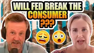 WILL FED BREAK THE CONSUMER?