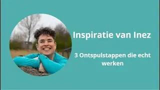 #7: De 3 dingen die iedereen overslaat bij ontspullen, en die alles veranderen, Inspiratie van Inez