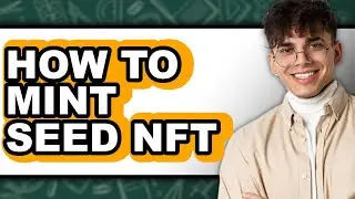 How to Mint Seed NFT (Easy Method)