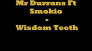 Mr Durrans Ft Smokio - Wisdom Teeth