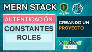 MERN Stack 11   Constantes para roles   Mongo DB Express React JS Node