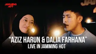#JammingHot - Aziz Harun & Dalia Farhana