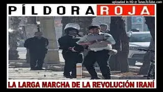 P&iacute;ldora Roja - La larga marcha de la revoluci&oacute;n iran&iacute;