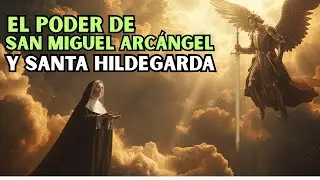 San Miguel Arc&aacute;ngel y Santa Hildegarda: LA FUERZA Celestial que transforma Vidas