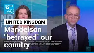 UK PM Starmer says Mandelson 