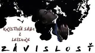 Kristina Sabo & Leisure - Z&aacute;vislosť (official music video)