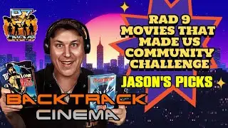 My Picks for THE RAD 9 MOVIES THAT MADE US COMMUNITY CHALLENGE | Backtrack Cinema | 80s Classics |