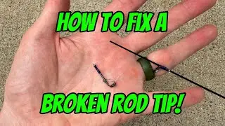 How To Fix A Broken Rod Tip