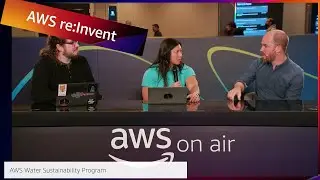 AWS re:Invent 2022: AWS On Air ft. Water Positive Program | AWS Events