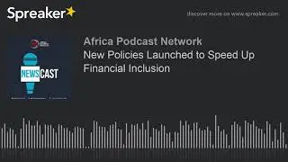 New Policies Launched to Speed Up Financial Inclusion