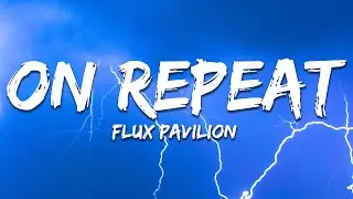 Flux Pavilion - On Repeat (Lyrics)