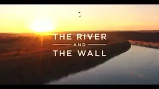 The River and The Wall  - documentary - 2019 - trailer - HD