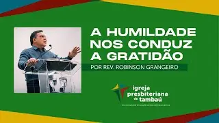 A humildade nos conduz a gratidão Lc 7:1-10 | Robinson Grangeiro | IPTambaú - 23/11/2025