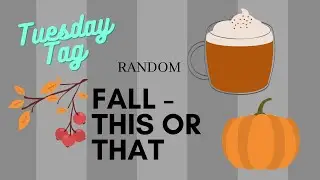 My WW | Tuesday Tag | Random Fall This or That Questions