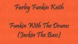 Farley Funkin Keith - Jackin The Bass