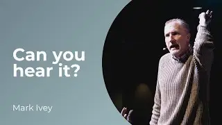 Can You Hear It? | Christ Alive | Mark Ivey