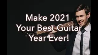 Make 2021 Your Best Guitar Year Ever - London Guitar Institute