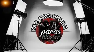 Rap recording blog ll Paras blaster ll ashish blaster ll vipin blaster
