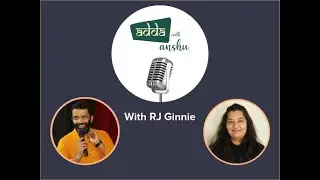 Adda with Anshu ll Anshu Gupta and RJ Ginnie