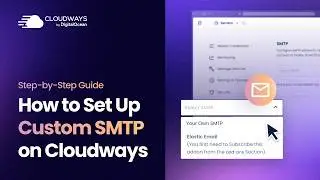 How to Set Up Custom SMTP on Cloudways (Fix Email Deliverability)