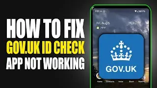 GOV.UK ID Check App Not Working: How to Fix GOV.UK ID Check App Not Working