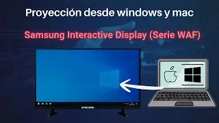 Samsung Interactive Display (Serie WAF) - Proyecci&oacute;n desde Windows y MacOS