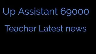 69000 Assistant Teacher Latest News